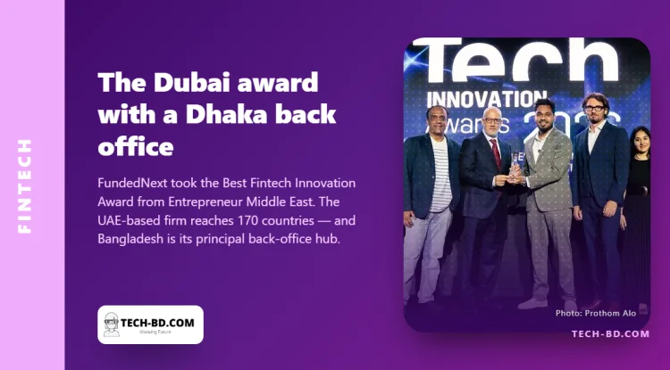 A Dubai fintech won a Middle East innovation award. Its main back office is in Bangladesh