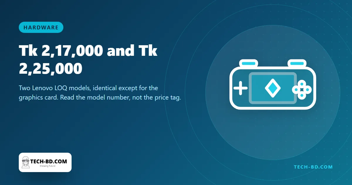 Two Lenovo LOQ gaming laptops reach Bangladesh at Tk 2,17,000 and Tk 2,25,000 — and the cheaper one has the better GPU