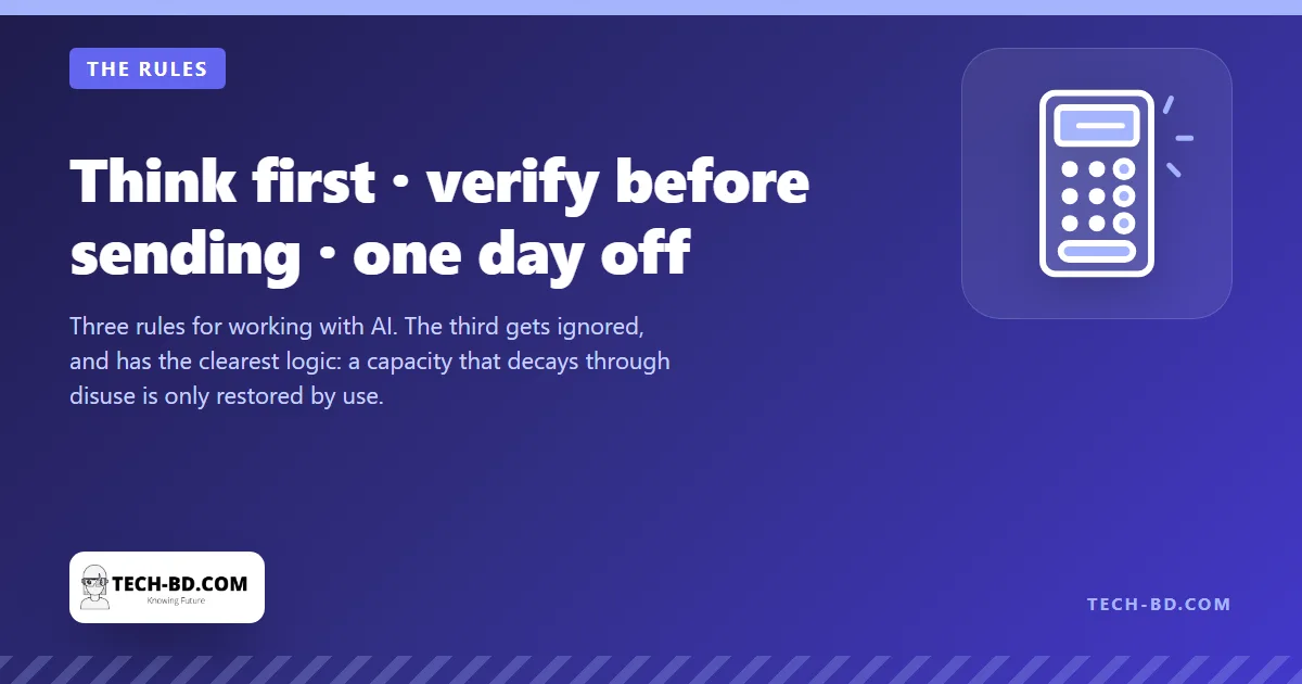 Think first · verify before sending · one day off