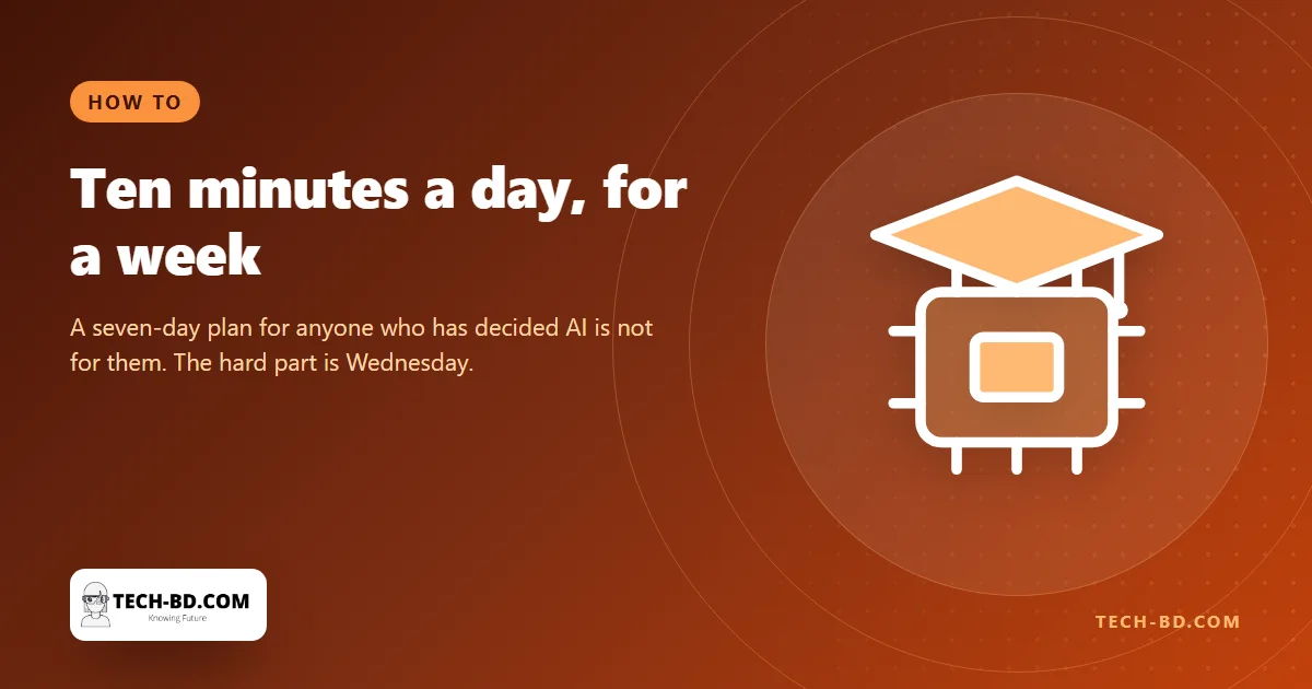A seven-day plan for learning AI at ten minutes a day — and the three things it leaves out